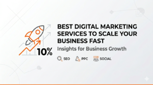 Best Digital Marketing Services to Scale Your Business Fast